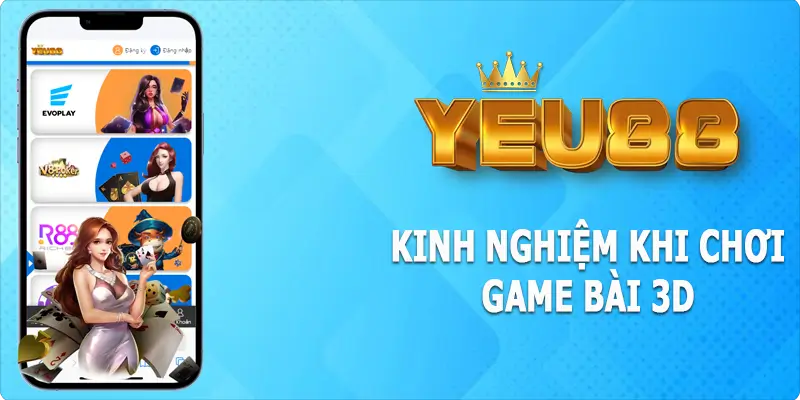 Bật mí kinh nghiệm khi tham gia tựa game bài 3D luôn thắng