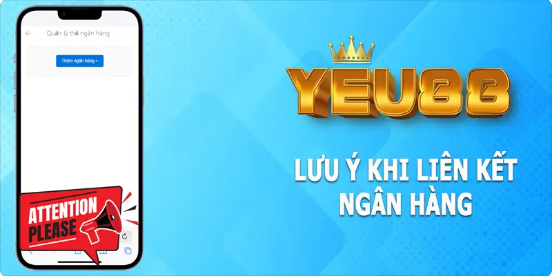 Chú ý khi thực hiện liên kết ngân hàng Yeu88 trong lần đầu