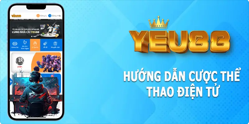 Hướng dẫn cá cược tại nhà cái Esports Yeu88