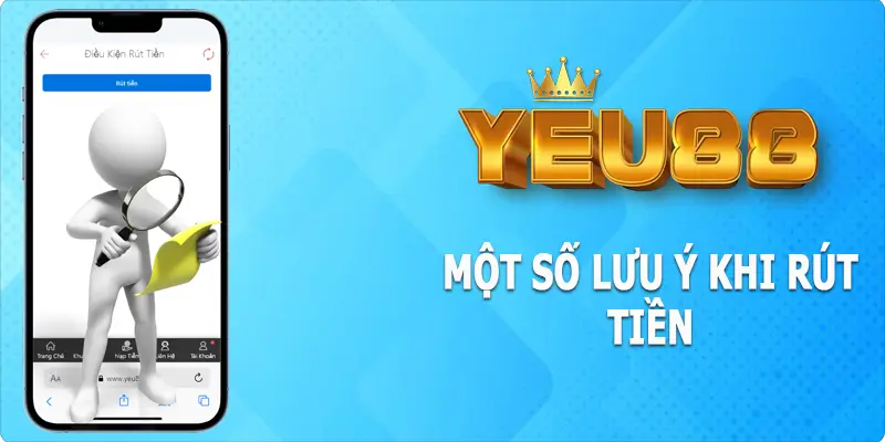 Một số điều cần lưu ý trong việc rút tiền Yeu88 game thủ cần nắm