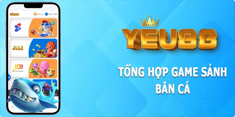 Nhiều tựa game bắn cá Yeu88 đa dạng