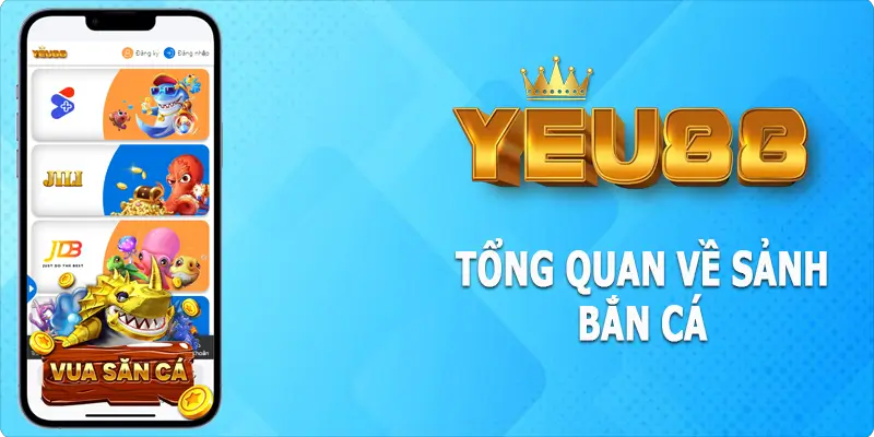 Những thông tin tổng quan về bắn cá Yeu88