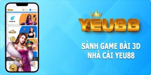 Game Bài 3D Yeu88 - Đa Dạng Các Thể Loại Dành Cho Bet Thủ