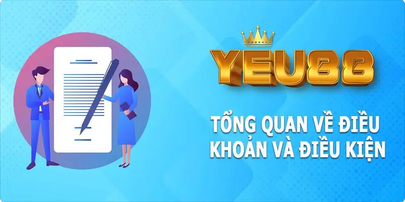 Tổng quan về điều khoản và điều kiện tại Yeu88