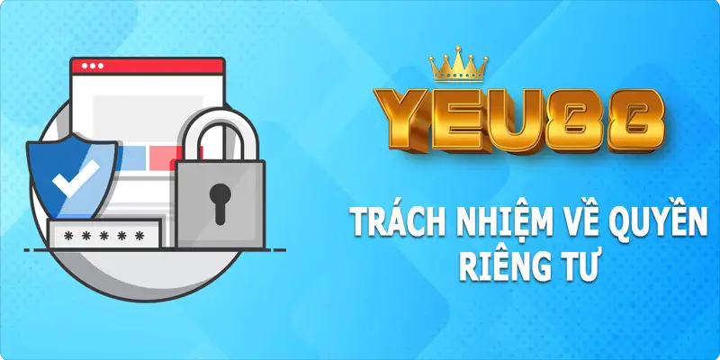 Trách nhiệm của người chơi để bảo vệ về quyền riêng tư tại Yeu88