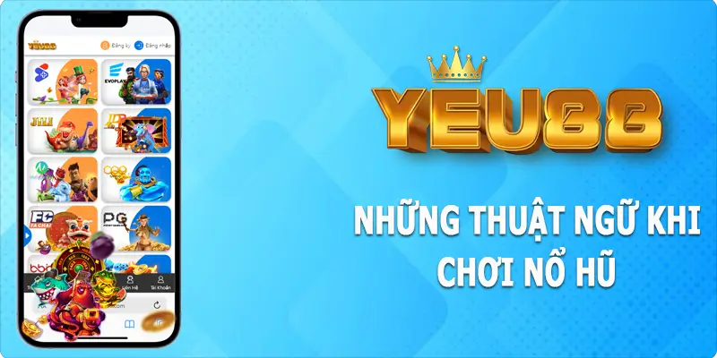 Một số thuật ngữ nổ hũ phổ biến nên nắm rõ