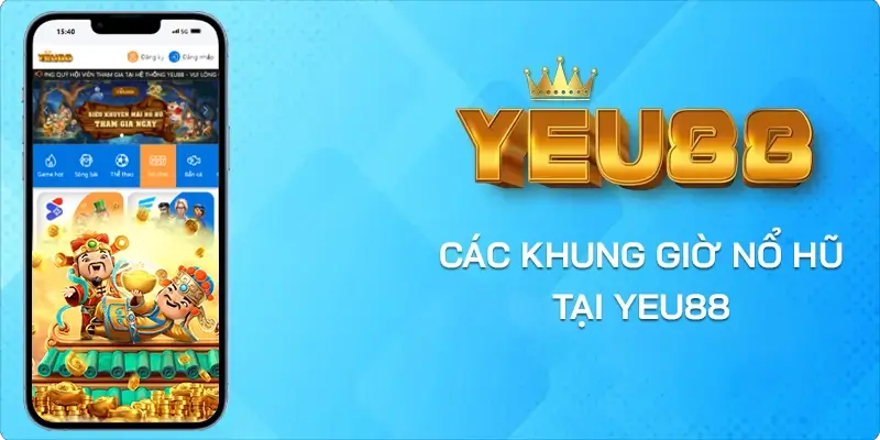 các khung giờ nổ hũ tại yeu88