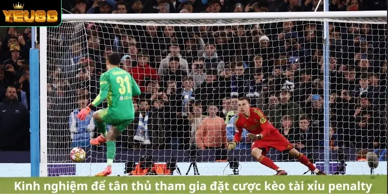 tân thủ tham gia đặt cược kèo tài xỉu penalty