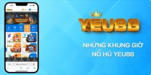 Những khung giờ nổ hũ Yeu88