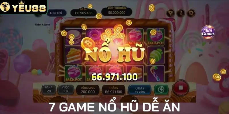 Top 7 game nổ hũ dễ ăn được liệt kê