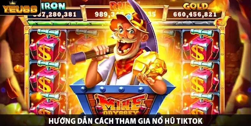 Hướng dẫn cách tham gia nổ hũ tiktok